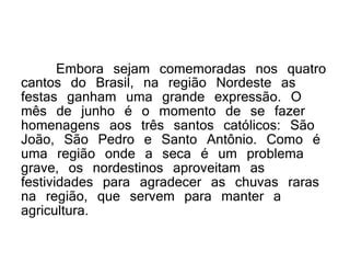 o que significa a expressão apresentada pelo texto comemoradas nos quatro cantos do brasil
